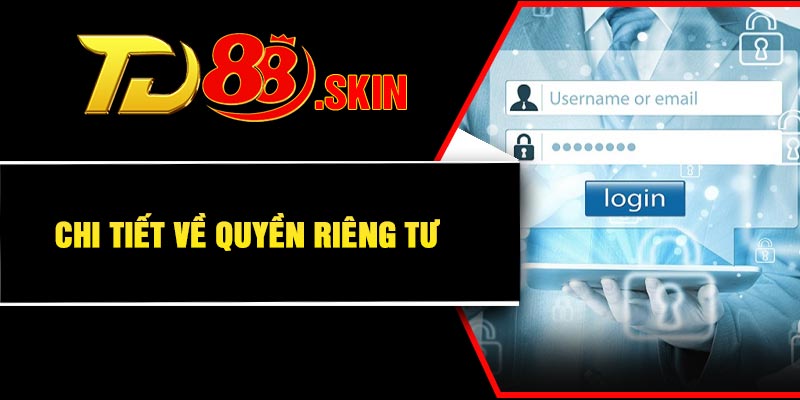 Chi tiết về quyền riêng tư