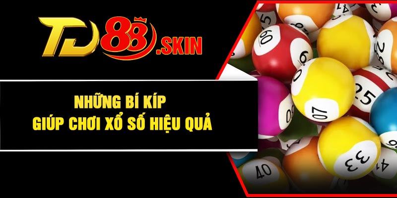 Những bí kíp giúp chơi xổ số hiệu quả