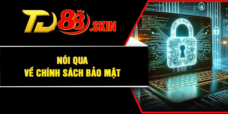 Nói qua về chính sách bảo mật
