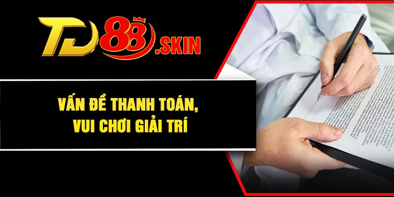 Vấn đề thanh toán, vui chơi giải trí
